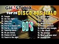 Top 20 Ghost Mix Nonstop Remix 80s - Disco 80s - Italo Disco Remix #2