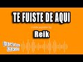 Reik - Te Fuiste De Aqui (Versión Karaoke)