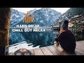 Relaxing Hang Drum Mix 🎧 Chill Out Relax  🎧 #6