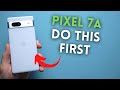 Pixel 7a: First Things To Do