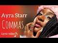 Ayra Starr ( commas ) lyric vidéo