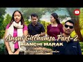 ANGNI GITCHAMSA PART-2 | Full video|Singer Bianchi Marak & Aminbirth Momin