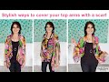 How to Wear a Scarf to Cover Arms - using our Paris Vest