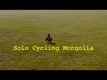 Solo Cycling Mongolia | Unsupported Bikepacking Adventure