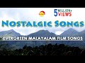 Nostalgic Songs , Evergreen Malayalam Film Songs