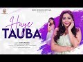 Haye Tauba | Official Punjabi Song by Sneh Upadhya || New Release Full Song HD 4K ||  Love Song