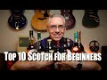 My Top 10 Scotch Whiskies for Beginners (2022)