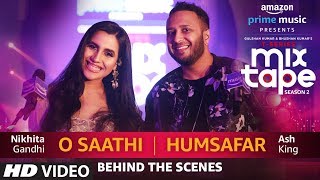 Making Of O SaathiHumsafar Nikhita Gandhi Ash King T-SERIES MIXTAPE SEASON 2 Ep 13 Making Of O SaathiHumsafar Nikhita Gandhi Ash King T-SERIES MIXTAPE SEASON 2 Ep 13