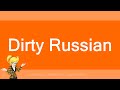 Dirty Russian