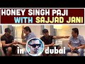 Sajjad Jani with King of Rappers Yo Yo Honey Singh || Indian Super Star Honey Bhaji with Jani Bhaji