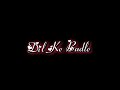 Dil Ke Badle Sanam Dinak Din Tana  Lyrics | Black Screen Lyrics status |Lyrics Status Video