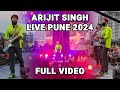ARIJIT SINGH PUNE LIVE CONCERT 2024 (FULL VIDEO) #arijit #arijitsingh #liveconcert #arijitlive