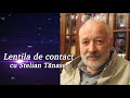 Lentila de contact cu Stelian Tănase - von Mackensen la București