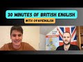 30 Minutes of British English Conversation with @PapiEnglish