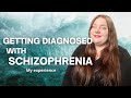Getting Diagnosed with Schizophrenia - My experience getting diagnosed with a severe mental illness
