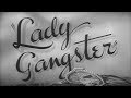 Lady Gangster (1942) [Film Noir] [Drama] [Crime]