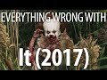 Everything Wrong With It (2017) In 15 Minutes Or Less