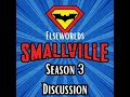 Elseworlds #70: Smallville Season 3 Discussion