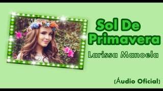 Sol De Primavera - Larissa Manoela (Áudio Oficial)