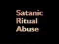 Satanic Ritual Abuse and Secret Societies [1995] [VHS] [Satanic Panic]