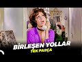Birleşen Yollar | Türkan Şoray Eski Türk Filmi Full İzle