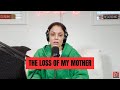 The Loss of My Mother | Video Podcast