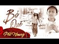MV Bỏ Quê - Phi Nhung ft Hồ Văn Cường [Official]