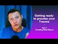Tools for getting ready to process your Trauma - Part 1