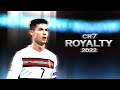 Cristiano Ronaldo - Royalty • 2022 • Skills & Goals | HD