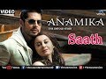 Saath Full Video Song : Anamika , Dino Mourya, Minisha Lamba, Koena Mitra ,