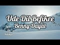 Ude Dil Befikre (lyrics) | Befikre | Ranveer Singh, Vaani Kapoor, Benny Dayal