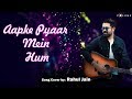 Aapke Pyaar Mein Song Cover by Rahul Jain | Unplugged Cover Songs | Bollywood Cover Song