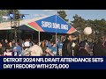 NFL Draft in Detroit sees over 275K attendees on night 1