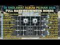 DJ SHOLAWAT ALBUM VIRAL TERBARU 2024 SAMBUT RAMADHAN PENYEJUK HATI FULL BASS HOREG