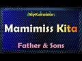 MAMIMISS KITA - KARAOKE in the style of FATHER AND SONS