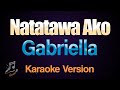 Natatawa Ako - Gabriella | Karaoke Version with lyrics | Karaoke Lab