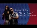 Super Sako - Gna Gna | لا تغيبي feat. Eyad Tannous & Suro (Official Music Video)
