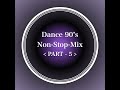Dance 90's Non-Stop-Mix (Part-5)