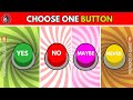 Choose One Button... YES or NO or MAYBE or NEVER 🟢🔴🟣🟡