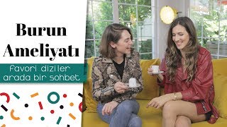 Burun Ameliyatı - Favori Diziler I Arada Bir Sohbet