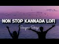 Non Stop Kannada Lofi | Lofi | Kannada | Mind  Relaxing Chilling | Sandalwood