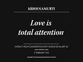 Love is total attention | J. Krishnamurti