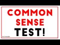 HOW GOOD IS YOUR COMMON SENSE..?