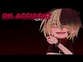 ｢ GCMV 」• On Accident - O.c Story ( Remake ) • By : Yu