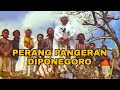 FILM DOKUMENTER PERANG JAWA PANGERAN DIPONEGORO