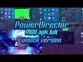 powerdirector full mod apk with 4k hd video layer no watermark all stickers and chroma key