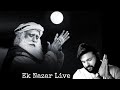 Ek Nazar Dekha Tujhe | एक नज़र देखा तुझे | Full Moon Flirtations | Aishwarya Nigam Live | Sadhguru |