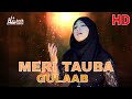 MOST BEAUTIFUL NAAT - MERI TAUBA - GULAAB - OFFICIAL HD VIDEO - HI-TECH ISLAMIC - BEAUTIFUL NAAT