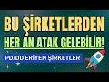 BU HİSSELER HER AN YÜKSELEBİLİR! | PD/DD ERİDİ
