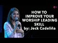 "HOW TO IMPROVE YOUR WORSHIP LEADING SKILL" by Jeck Cadeliña